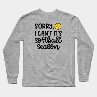 Sorry I Can't It's Softball Season Softball Player Mom Cute Funny Long Sleeve T-Shirt